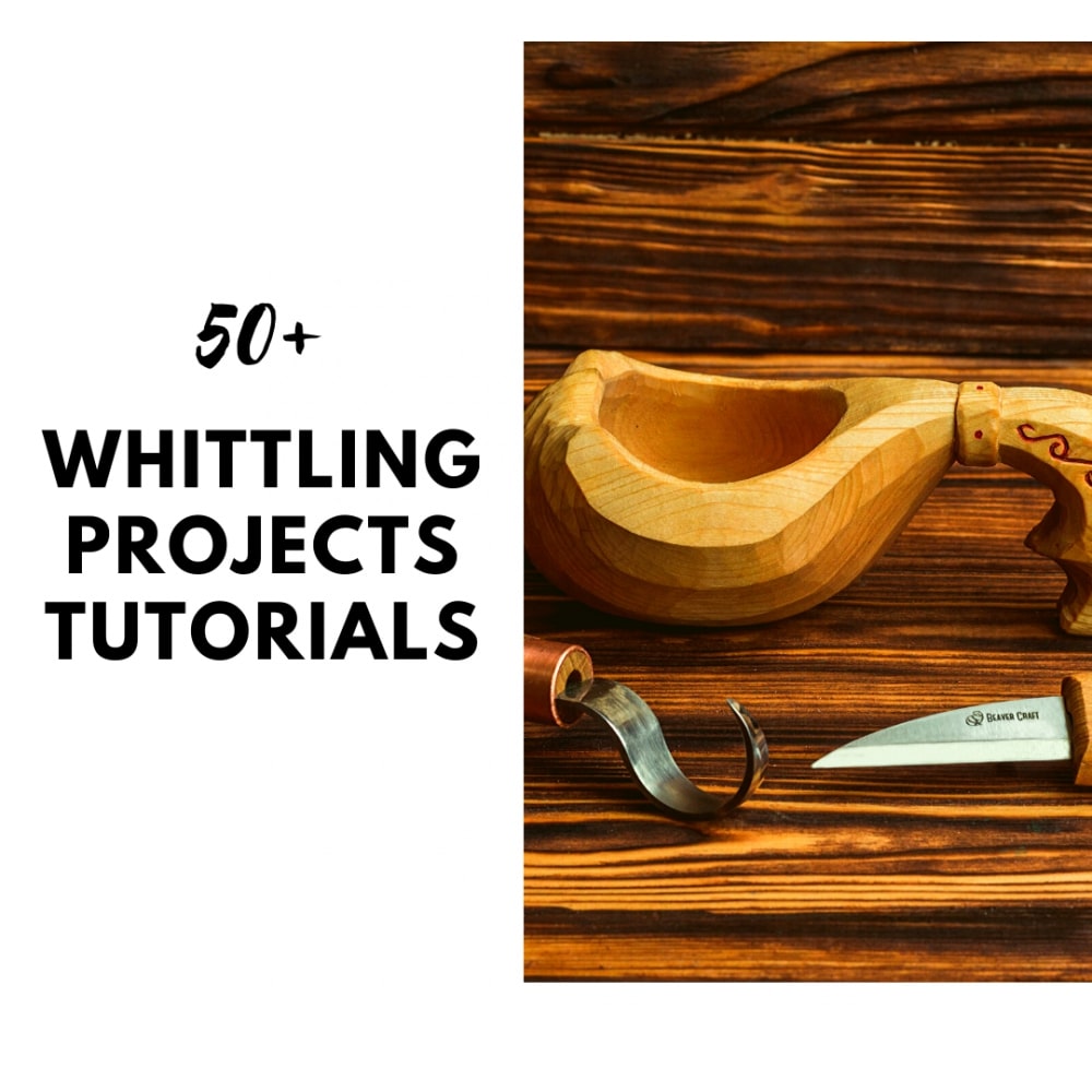 Whittling Projects Ideas – 50 Full Tutorials